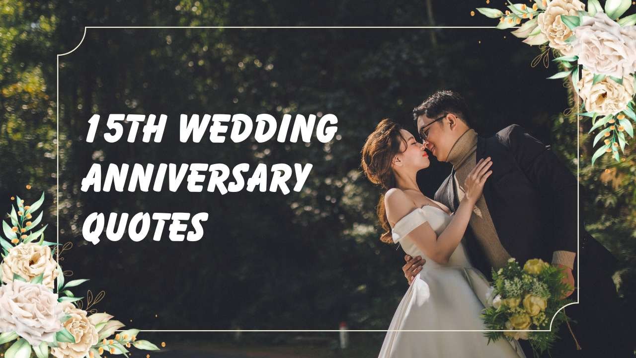15th wedding anniversary quotes 413 | cherish every moment of togetherness in 2025