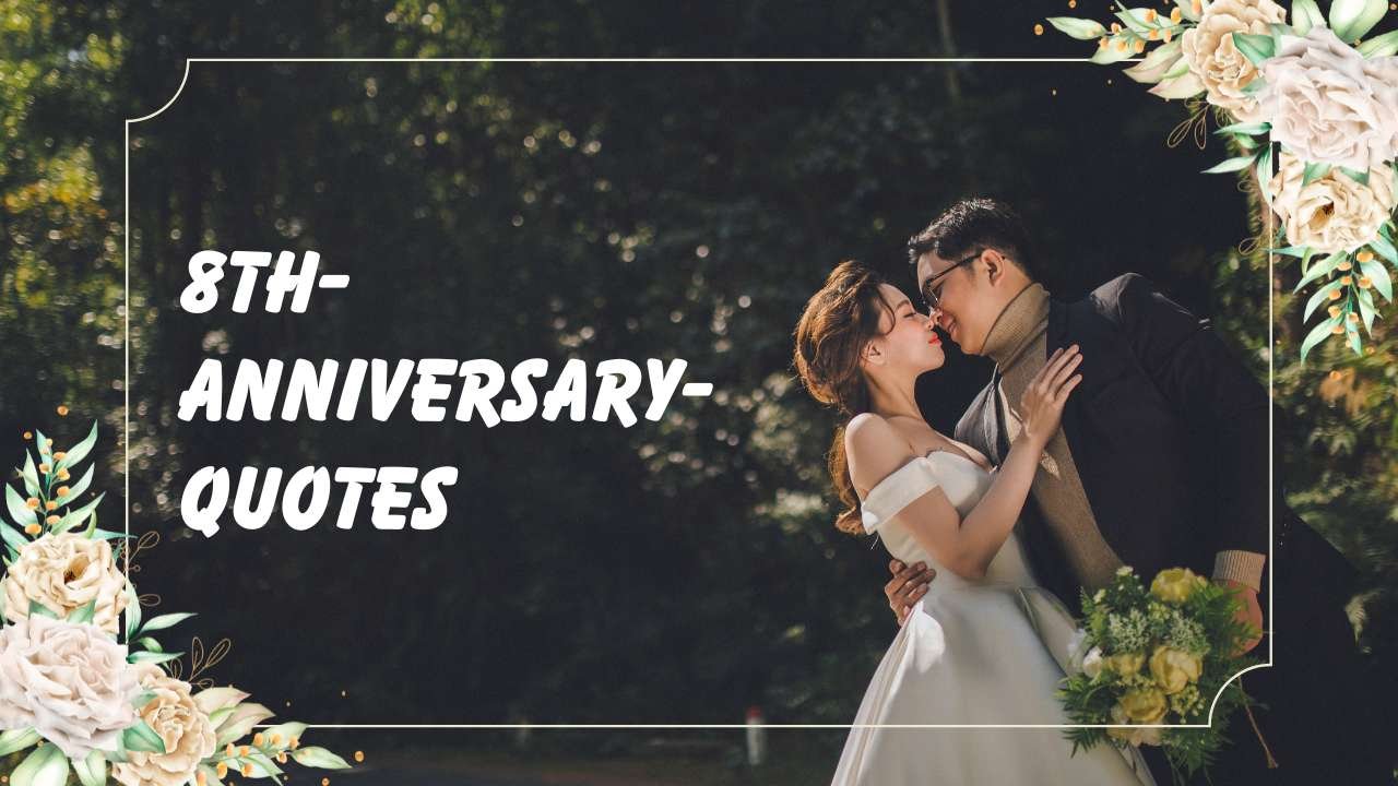 8th Anniversary Quotes | 341 to Celebrate Love and Togetherness in 2025